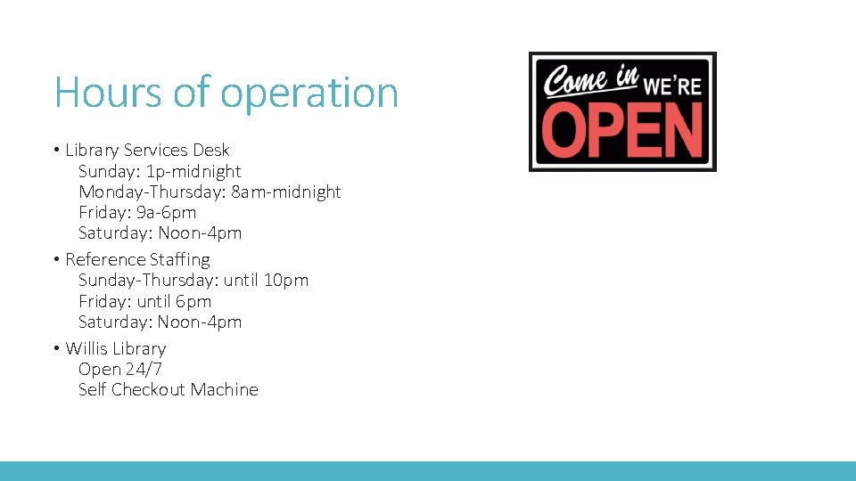 Hours of operation • Library Services Desk Sunday: 1 p-midnight Monday-Thursday: 8 am-midnight Friday: