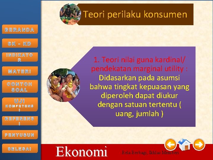 Teori perilaku konsumen 1. Teori nilai guna kardinal/ pendekatan marginal utility : Didasarkan pada