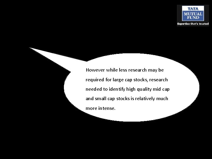 However while less research may be required for large cap stocks, research needed to