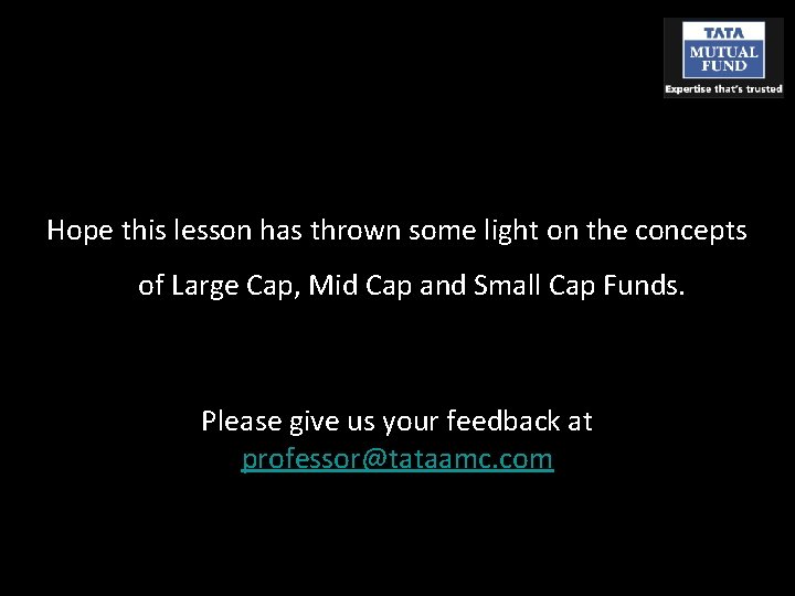 Hope this lesson has thrown some light on the concepts of Large Cap, Mid