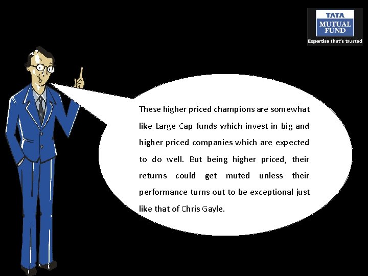 These higher priced champions are somewhat like Large Cap funds which invest in big