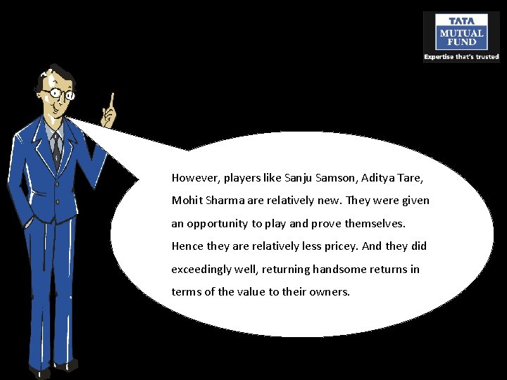 However, players like Sanju Samson, Aditya Tare, Mohit Sharma are relatively new. They were