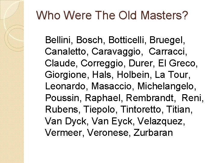 Who Were The Old Masters? Bellini, Bosch, Botticelli, Bruegel, Canaletto, Caravaggio, Carracci, Claude, Correggio,