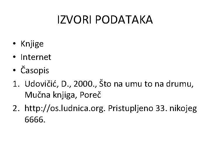 IZVORI PODATAKA • Knjige • Internet • Časopis 1. Udovičić, D. , 2000. ,