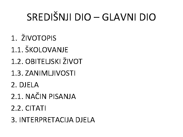 SREDIŠNJI DIO – GLAVNI DIO 1. ŽIVOTOPIS 1. 1. ŠKOLOVANJE 1. 2. OBITELJSKI ŽIVOT