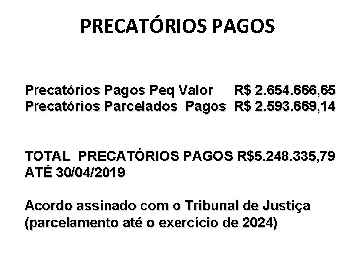 PRECATÓRIOS PAGOS Precatórios Pagos Peq Valor R$ 2. 654. 666, 65 Precatórios Parcelados Pagos