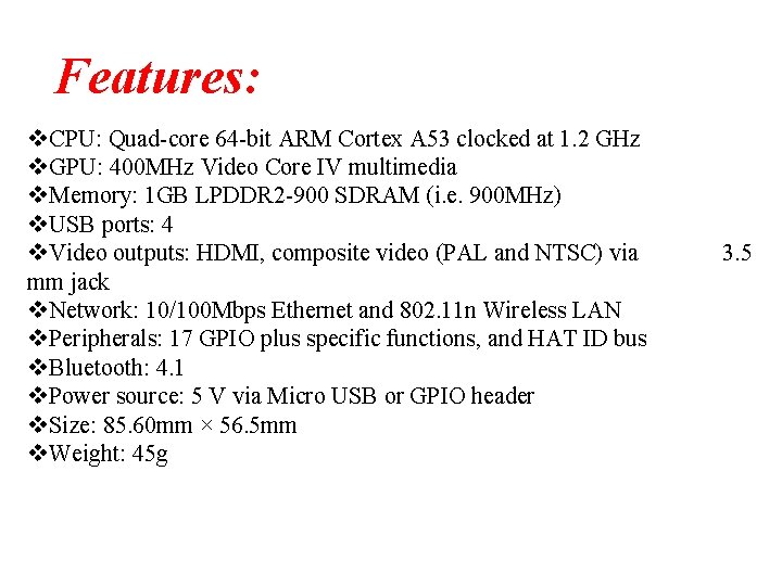 Features: v. CPU: Quad-core 64 -bit ARM Cortex A 53 clocked at 1. 2