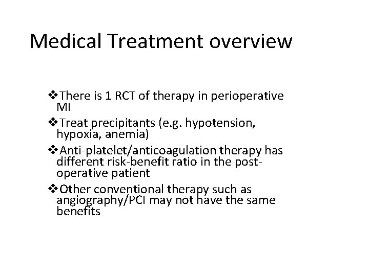 Medical Treatment overview v. There is 1 RCT of therapy in perioperative MI v.
