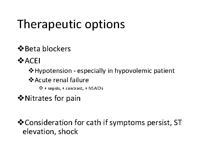 Therapeutic options v. Beta blockers v. ACEI v. Hypotension - especially in hypovolemic patient