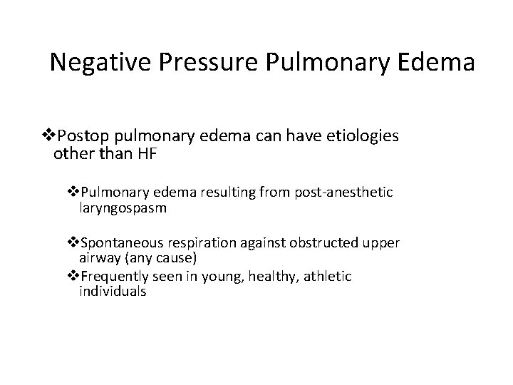 Negative Pressure Pulmonary Edema v. Postop pulmonary edema can have etiologies other than HF