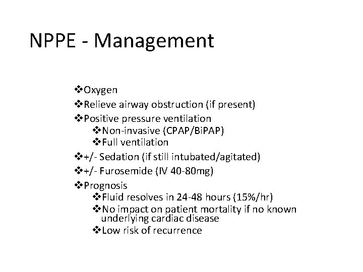 NPPE - Management v. Oxygen v. Relieve airway obstruction (if present) v. Positive pressure