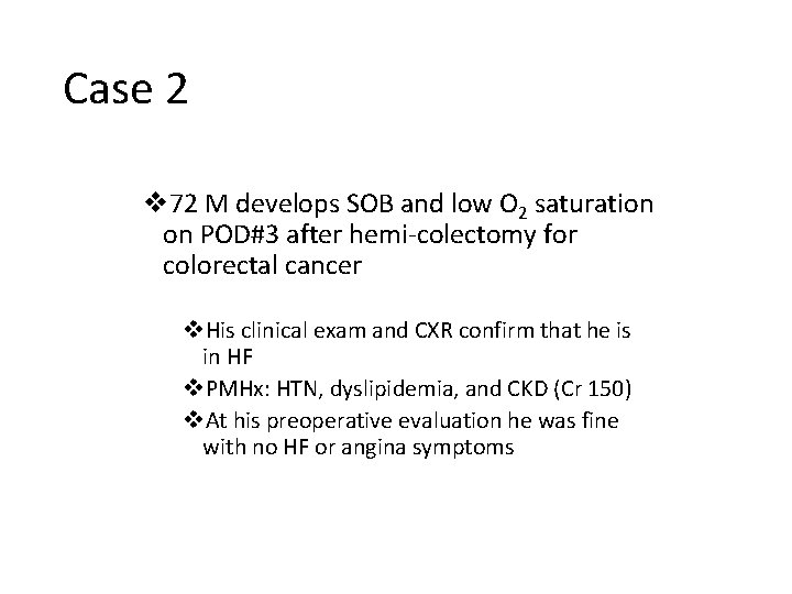 Case 2 v 72 M develops SOB and low O 2 saturation on POD#3