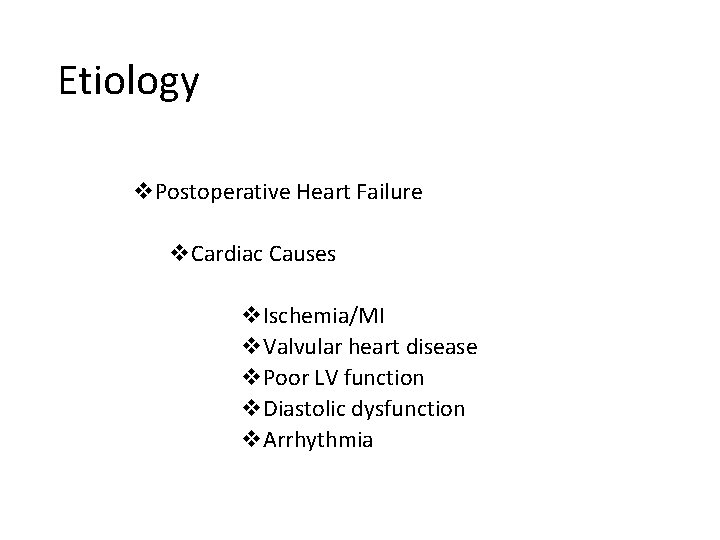 Etiology v. Postoperative Heart Failure v. Cardiac Causes v. Ischemia/MI v. Valvular heart disease