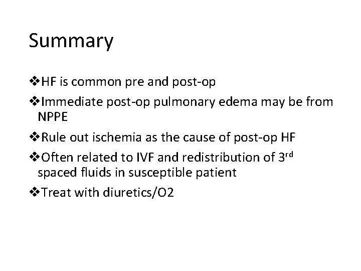 Summary v. HF is common pre and post-op v. Immediate post-op pulmonary edema may