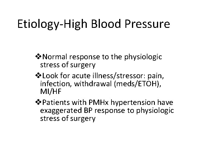 Etiology-High Blood Pressure v. Normal response to the physiologic stress of surgery v. Look