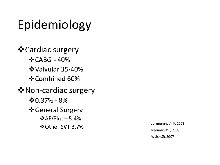 Epidemiology v. Cardiac surgery v. CABG - 40% v. Valvular 35 -40% v. Combined