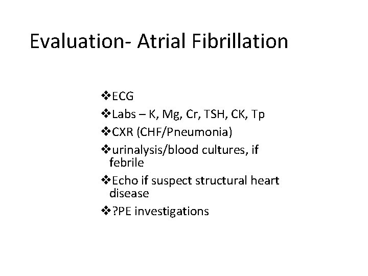 Evaluation- Atrial Fibrillation v. ECG v. Labs – K, Mg, Cr, TSH, CK, Tp