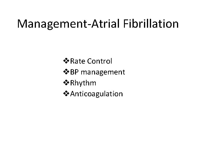 Management-Atrial Fibrillation v. Rate Control v. BP management v. Rhythm v. Anticoagulation 