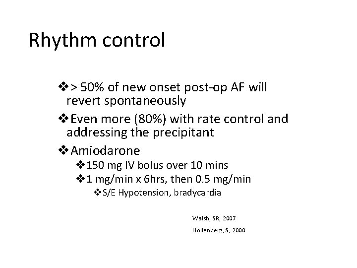 Rhythm control v> 50% of new onset post-op AF will revert spontaneously v. Even