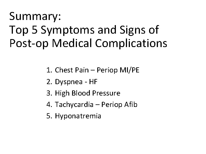 Summary: Top 5 Symptoms and Signs of Post-op Medical Complications 1. 2. 3. 4.