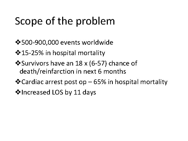 Scope of the problem v 500 -900, 000 events worldwide v 15 -25% in