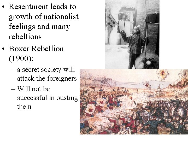  • Resentment leads to growth of nationalist feelings and many rebellions • Boxer