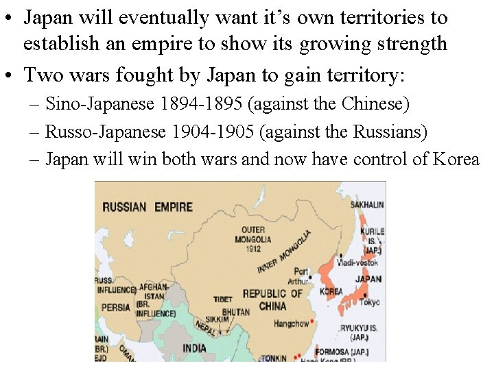  • Japan will eventually want it’s own territories to establish an empire to