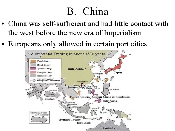 B. China • China was self-sufficient and had little contact with the west before