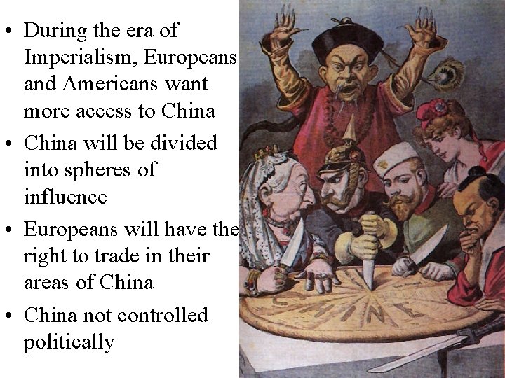  • During the era of Imperialism, Europeans and Americans want more access to