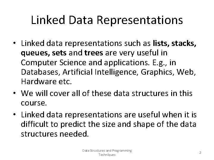 Linked Data Representations • Linked data representations such as lists, stacks, queues, sets and