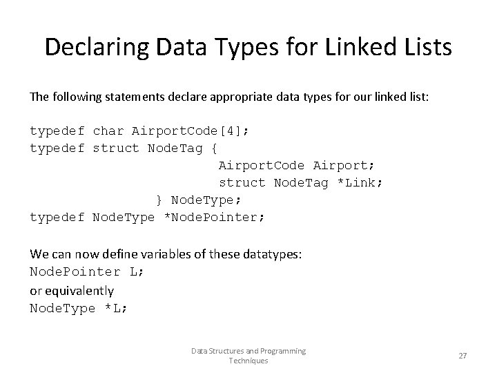 Declaring Data Types for Linked Lists The following statements declare appropriate data types for