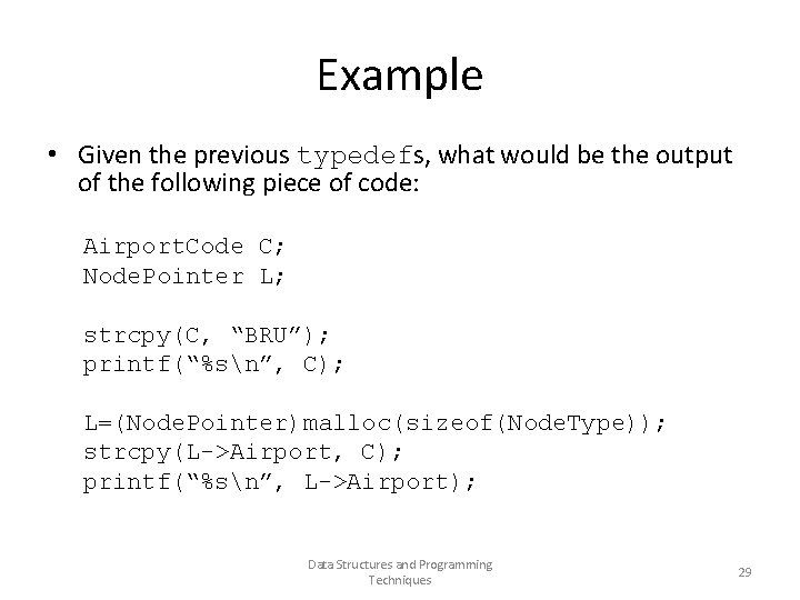 Example • Given the previous typedefs, what would be the output of the following