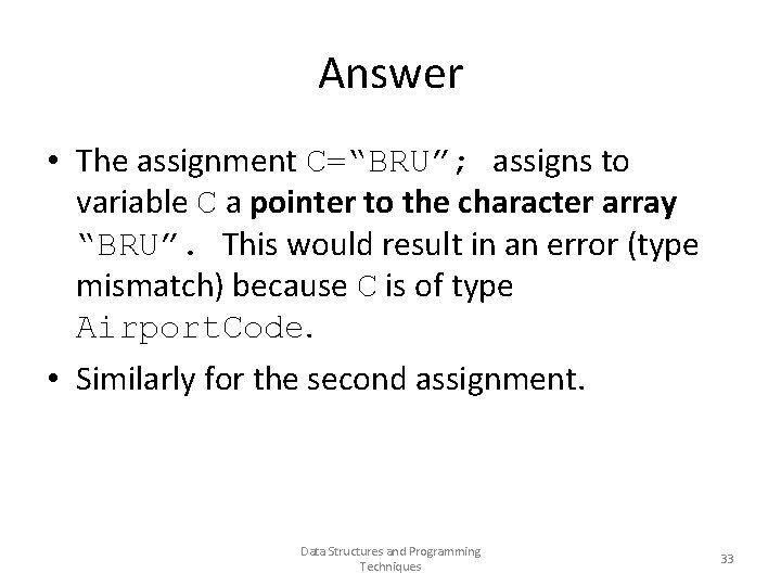 Answer • The assignment C=“BRU”; assigns to variable C a pointer to the character
