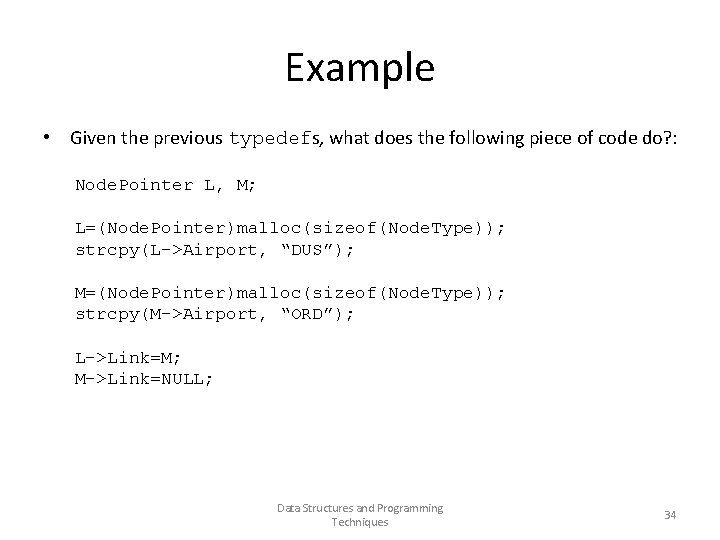 Example • Given the previous typedefs, what does the following piece of code do?