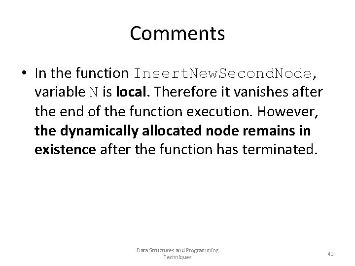 Comments • In the function Insert. New. Second. Node, variable N is local. Therefore