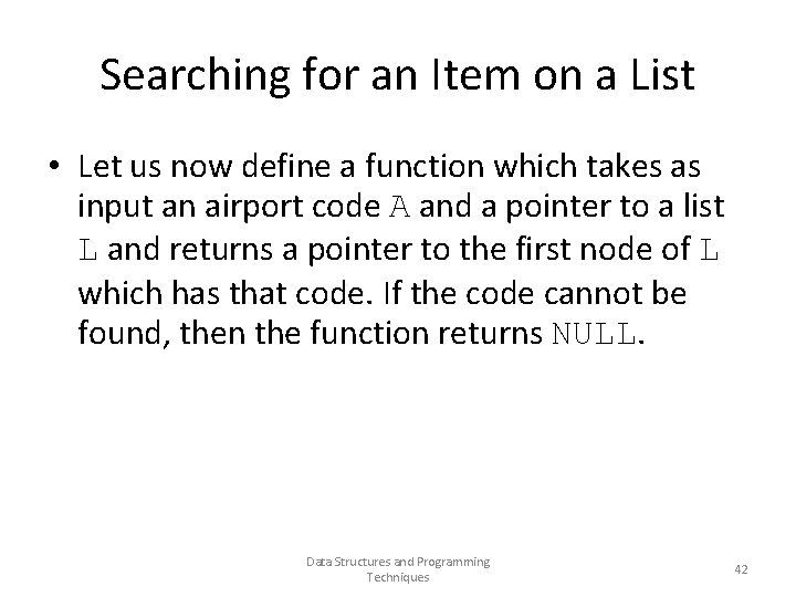 Searching for an Item on a List • Let us now define a function