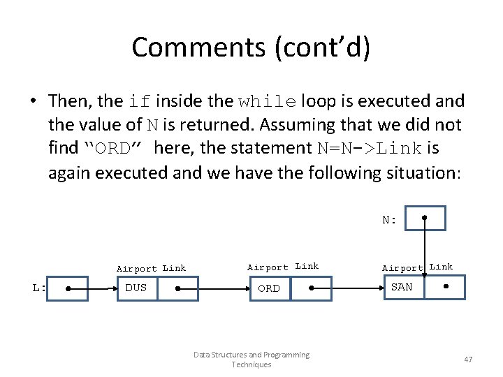 Comments (cont’d) • Then, the if inside the while loop is executed and the