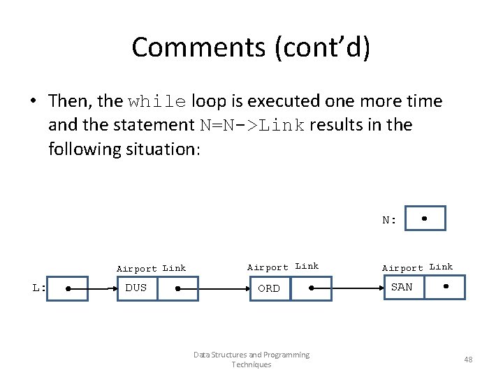 Comments (cont’d) • Then, the while loop is executed one more time and the