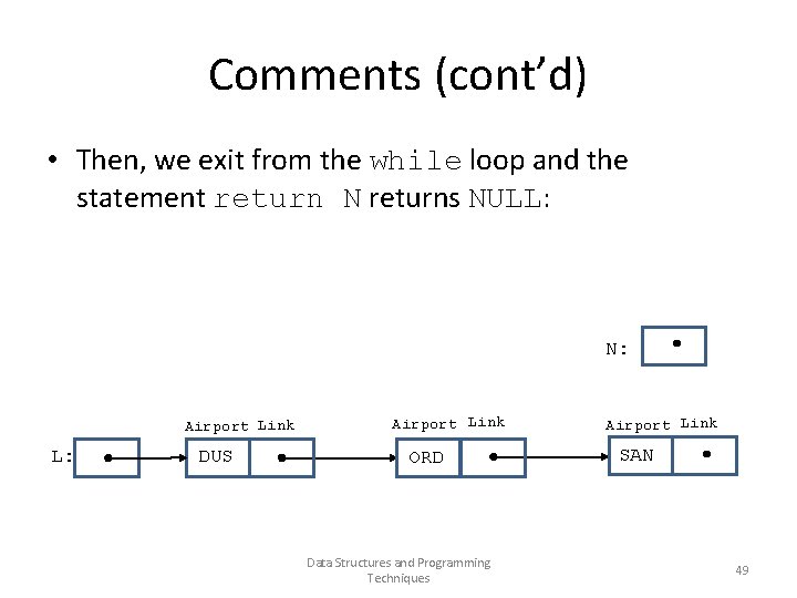 Comments (cont’d) • Then, we exit from the while loop and the statement return