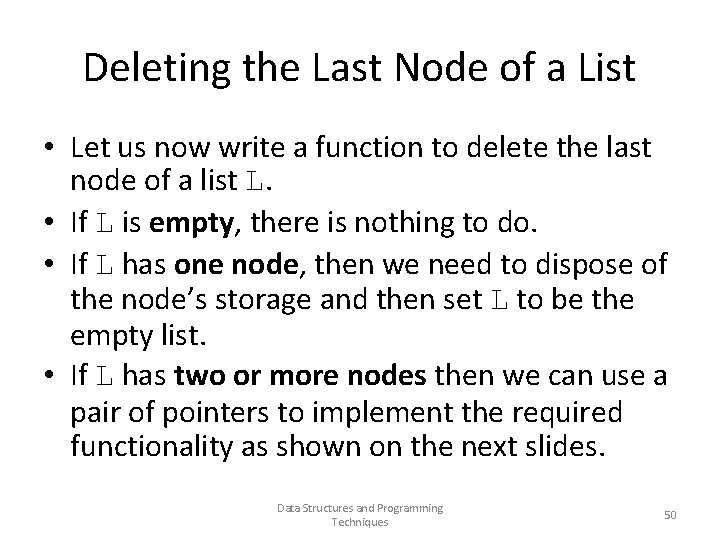 Deleting the Last Node of a List • Let us now write a function