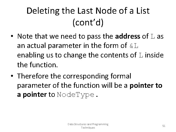 Deleting the Last Node of a List (cont’d) • Note that we need to