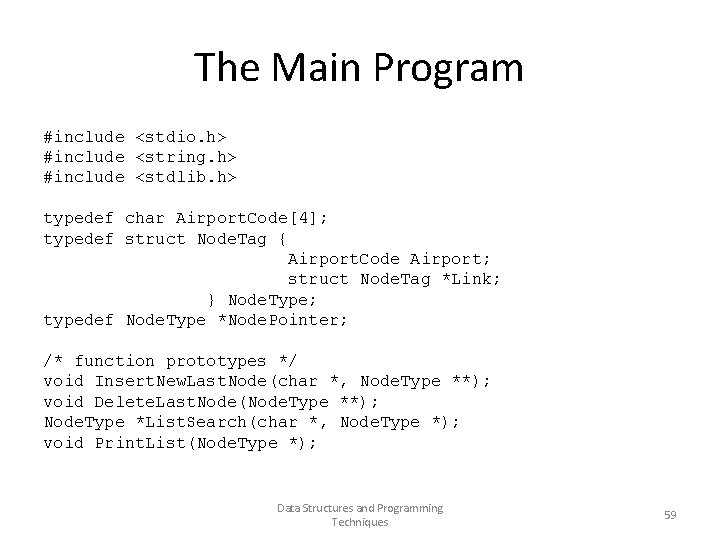 The Main Program #include <stdio. h> #include <string. h> #include <stdlib. h> typedef char