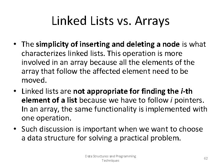 Linked Lists vs. Arrays • The simplicity of inserting and deleting a node is