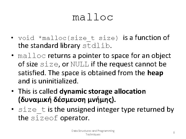 malloc • void *malloc(size_t size) is a function of the standard library stdlib. •