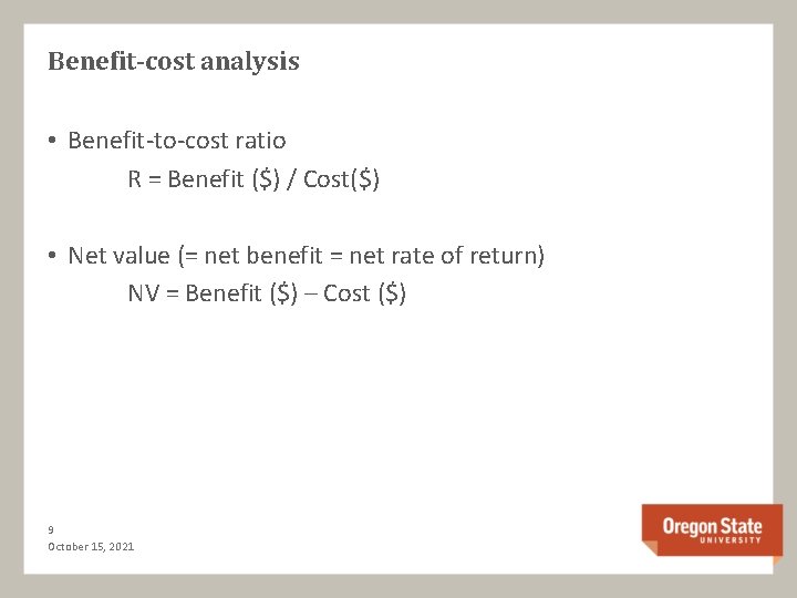 Benefit-cost analysis • Benefit-to-cost ratio R = Benefit ($) / Cost($) • Net value