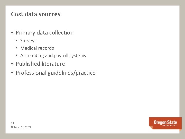 Cost data sources • Primary data collection • Surveys • Medical records • Accounting