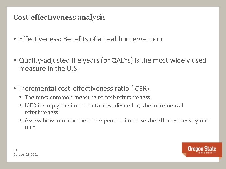 Cost-effectiveness analysis • Effectiveness: Benefits of a health intervention. • Quality-adjusted life years (or