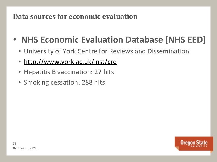 Data sources for economic evaluation • NHS Economic Evaluation Database (NHS EED) • •