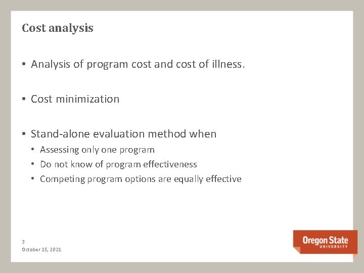 Cost analysis • Analysis of program cost and cost of illness. • Cost minimization