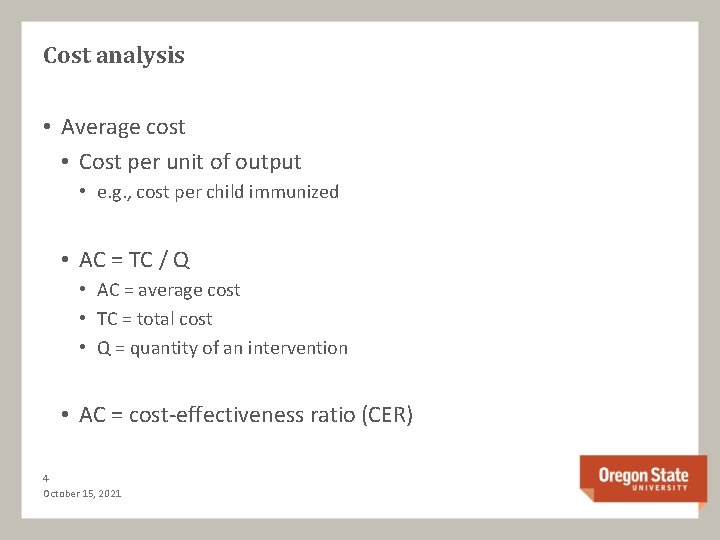 Cost analysis • Average cost • Cost per unit of output • e. g.